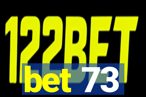 bet 73